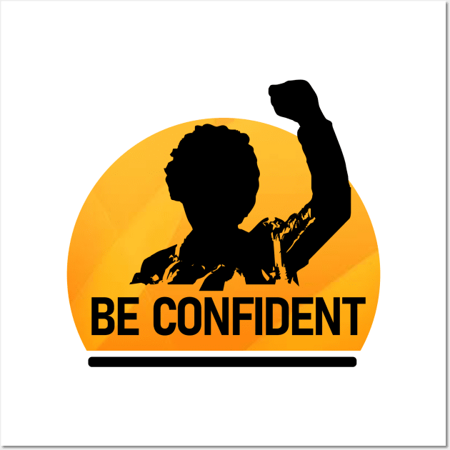 Be confident Wall Art by Arris Integrated